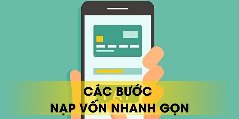 Các bước nạp vốn nhanh gọn