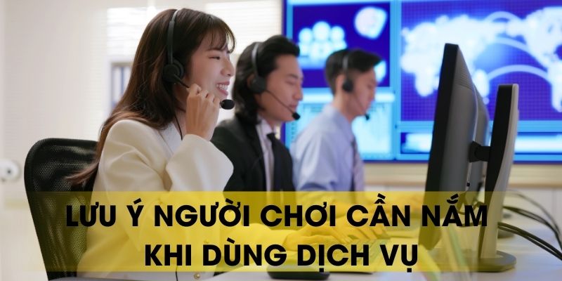 Lưu ý người chơi cần nắm khi dùng dịch vụ